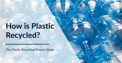 How Is Plastic Recycled The Plastic Recycling Process Steps