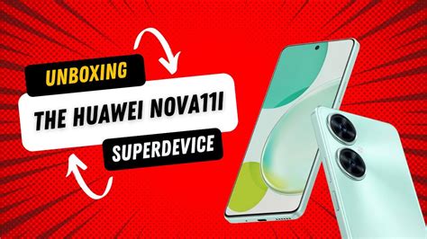 Huawei Nova 11i Unboxing Youtube