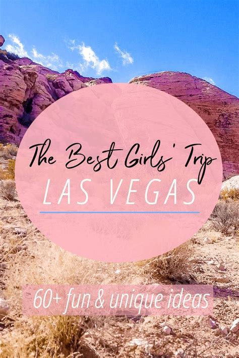 The Best Girls Trip Las Vegas 60 Fun Cute And Unique Things To Do