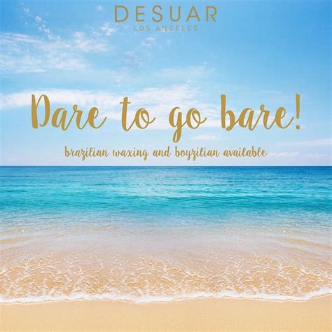 Dare To Go Bare Get Ready For The Beach At Desuarspa We Have A