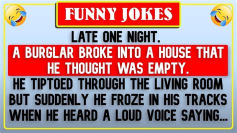 Best Joke Of The Day Late One Night A Burglar Broke Into A House