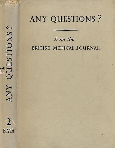 any questions a selection of questions and answers published in the british medical journal