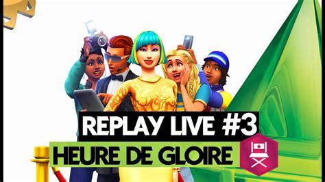 Les Sims 4 Heure De Gloire Découverte Live Partie 3 Youtube