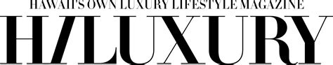 Hiluxury Hawai‘is Luxury Magazine