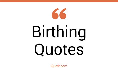 45 Stunning Birthing Quotes Birth Control Pill Bible Quotes About