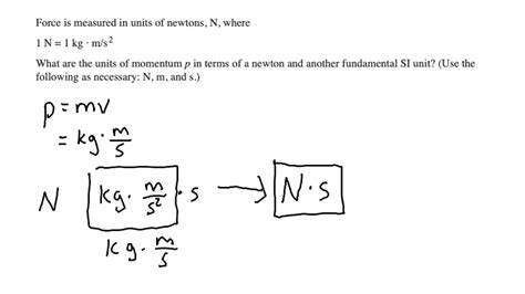 Physics Force Is Measured In Units Of Newtons N Where 1 N 1 Kg