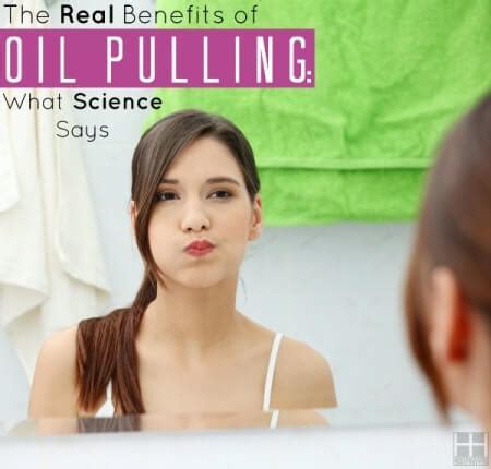 The Real Benefits Of Oil Pulling What Science Says Hollywood Homestead
