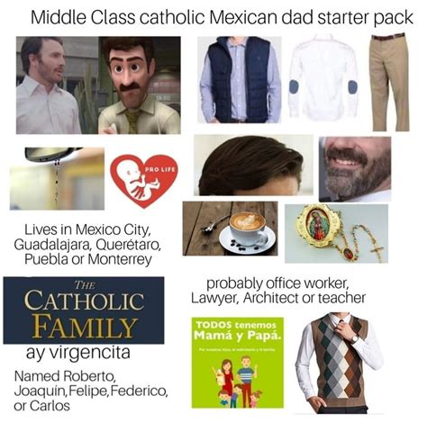 Middle Class Catholic Mexican Dad Starter Pack 9gag