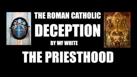 The Roman Catholic Deception The Priesthood Youtube