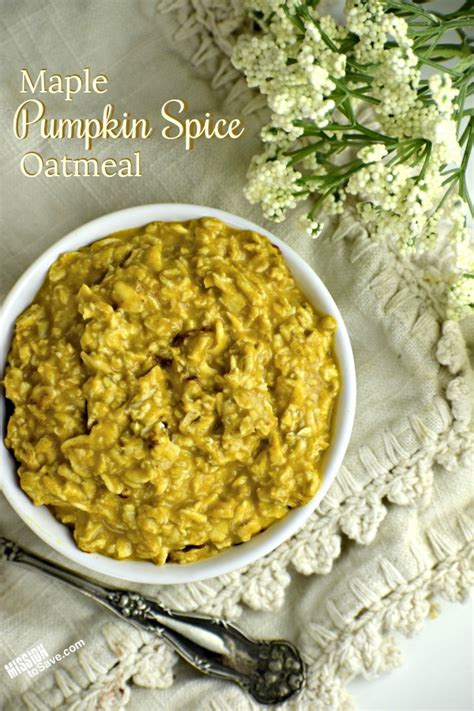 Yummy Maple Pumpkin Spice Oatmeal Recipe Mission To Save