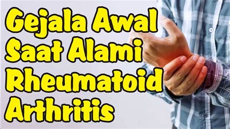 gejala awal saat alami rheumatoid arthritis youtube