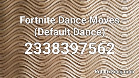 Fortnite Dance Moves Default Dance Roblox Id Roblox Music Codes