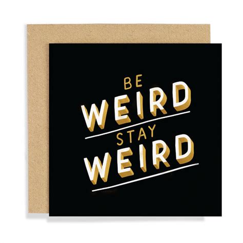 Be Weird Stay Weird Card The Eel Catchers Daughter