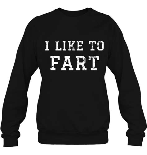 Funny I Like To Fart Funny Fart T