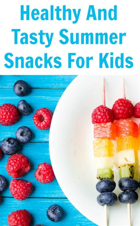 Healthy And Tasty Summer Snacks For Kids