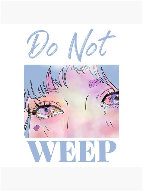 Do Not Weep Crying Eyes Sticker By Sirtusk Redbubble