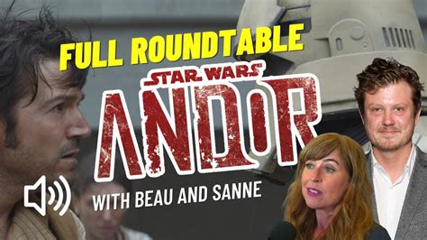 Star Wars Andor Writing And Producing Roundtable Feat Beau Willimon And Sanne Wholenberg