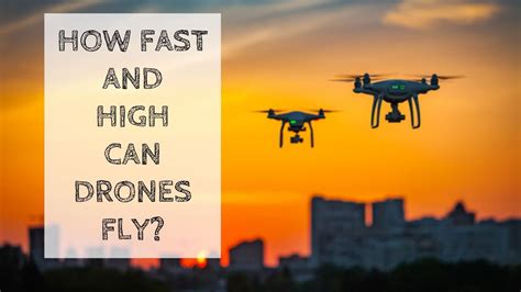 How Fast And High Can Drones Fly Drones Pro