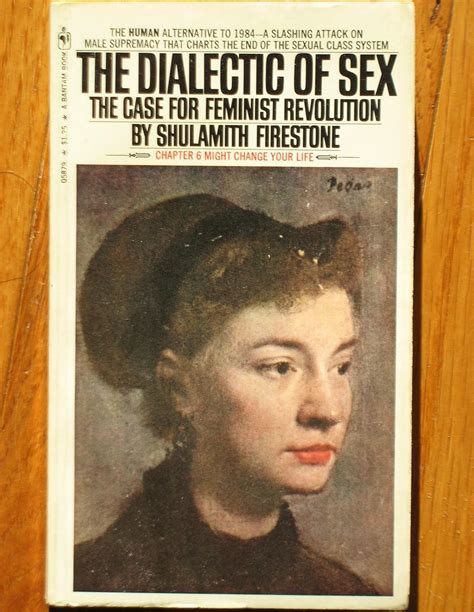 Dialectic Of Sex The Case For Feminist Revolution Shulamith Firestone 9780553128147 Amazon
