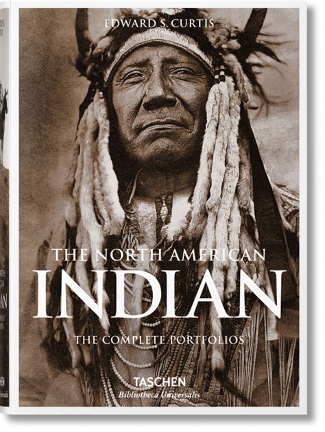 The North American Indian The Complete Portfolios Bibliotheca Universalis Taschen Books