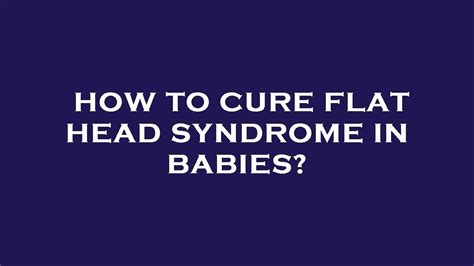 How To Cure Flat Head Syndrome In Babies Youtube