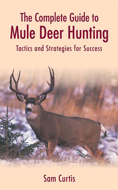 The Complete Guide To Mule Deer Hunting Tactics And Strategies For