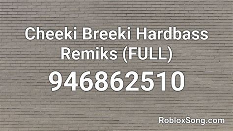 Cheeki Breeki Hardbass Remiks Full Roblox Id Roblox Music Codes