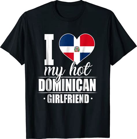 I Love My Hot Dominican Girlfriend Shirt Dominican Republic