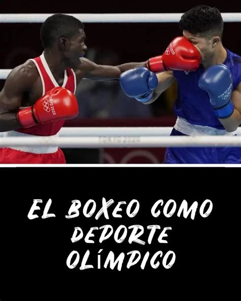 Boxeo En Que Consiste Y Historia Deporte Olímpico