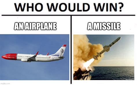 Image Tagged In Memeswho Would Winmissileairplane Imgflip