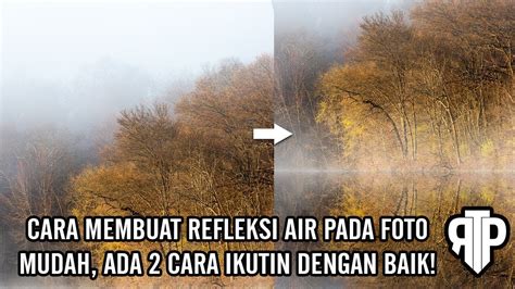 Cara Membuat Refleksi Air Pada Sebuah Foto Di Photoshop How To Make
