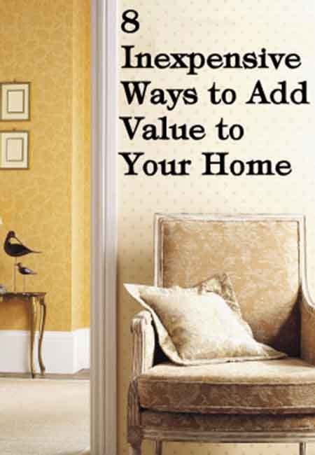 8 Inexpensive Ways To Add Value To Your Home Home Repairs Home Home Diy