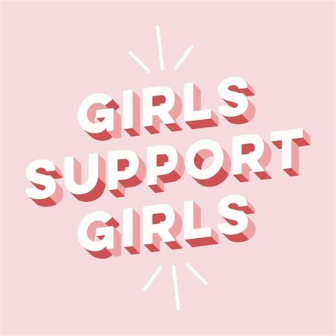 Girls Support Girls Girls Support Girls Cute Little Quotes