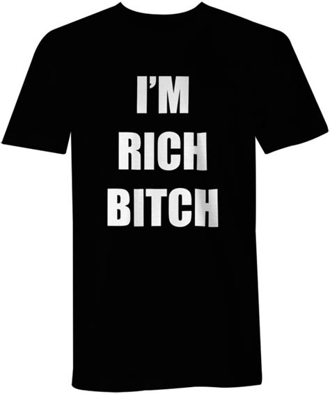 Im Rich Bitch T Shirt Rich Shirt Funny T For Etsy
