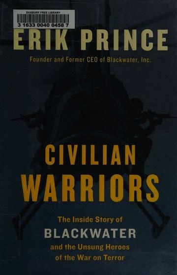 Civilian Warriors The Inside Story Of Blackwater And The Unsung