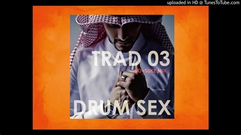 Trad03 Drum Sex So Suke Remix Youtube