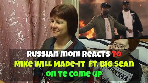 Russian Mom Reacts To Mike Will Made It On The Come Up Ft Big Sean