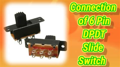Connection Of 6 Pin Dpdt Mini Slide Switch In Easy Way Dpdt Switch