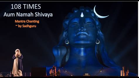 Aum Namah Shivaya Mantra Chanting 108 Times By Sadhguru Sounds Of
