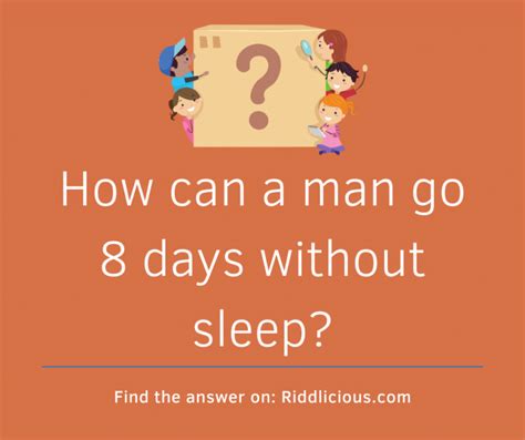 how can a man go 8 days without sleep riddlicious