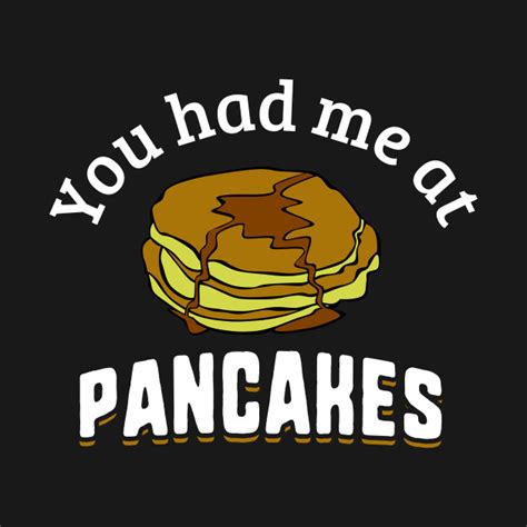 You Had Me At Pancakes Funny Food Quote Funny Tapestry Teepublic