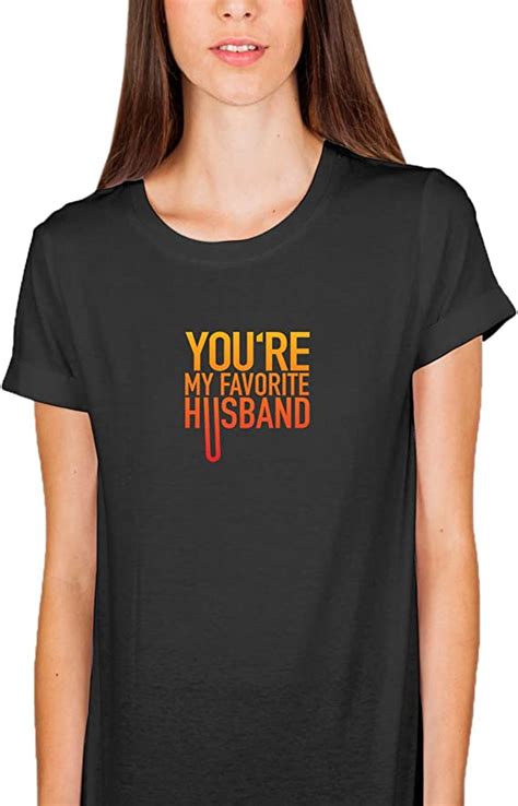 Youre My Favorite Husband Dick Funny001641 Women Shirt Tshirt T Shirt