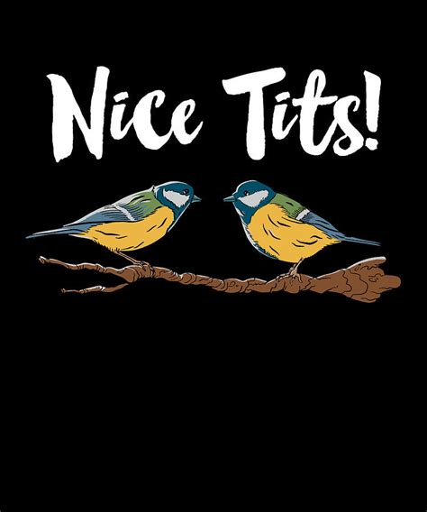Funny Birdwatching Nice Tits Birder T Digital Art By Qwerty Designs