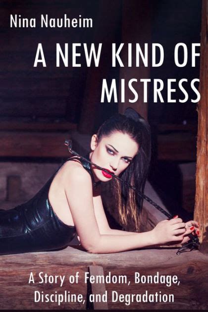 A New Kind Of Mistress A Story Of Femdom Bondage Discipline And