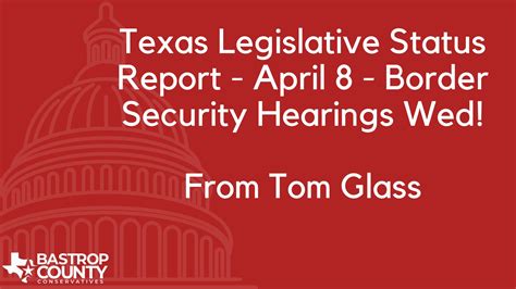 Texas Legislative Status Report April 8 Border Security Hearings