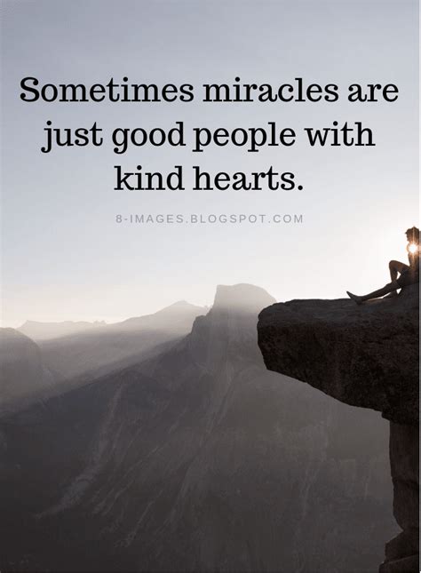 Good People Quotes Sometimes Miracles Are Just Good People With Kind