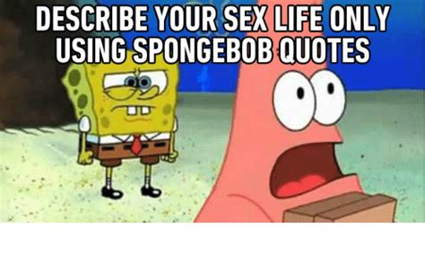 The Best Spongebob Quotes To Perfectly Sum Up Your Sex Life My Xxx Hot Girl