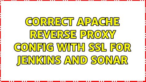 Correct Apache Reverse Proxy Config With SSL For Jenkins And Sonar Solutions YouTube