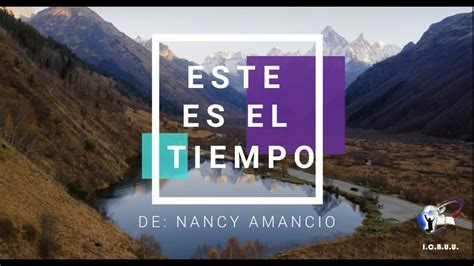 Este Es El Tiempo Nancy Amancio Youtube