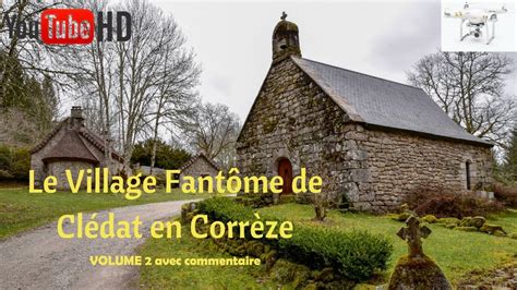 Cledat Village Abandonné De La Corrèze Youtube